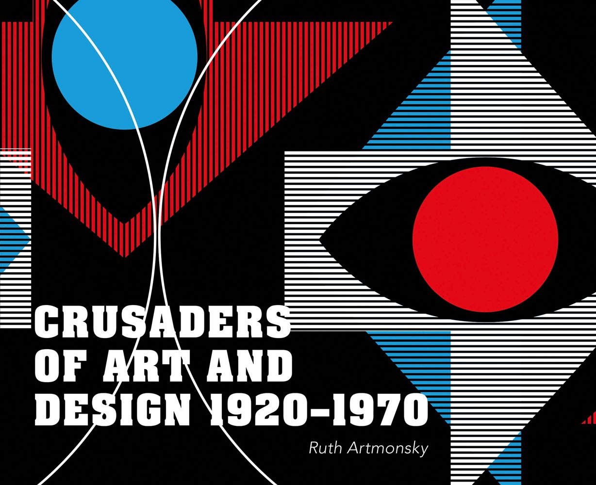 Crusaders of Art and Design 1920-1970 By Ruth Artmonsky