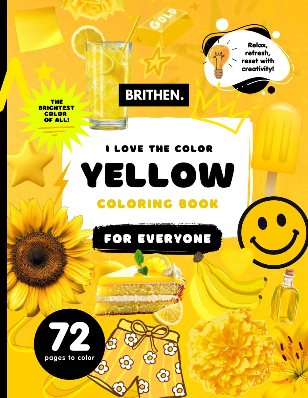 I Love The Color Yellow Coloring Book: 8.5” x 11” | 72 Bold and Easy Outlines to Color and Draw | Featuring All Things Yellow Illustrations for All Ages