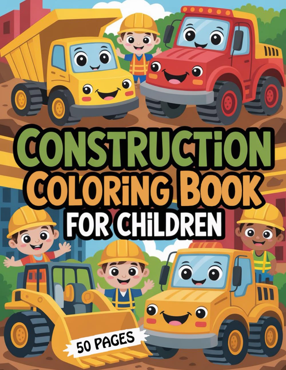 Construction Coloring Book for Children Ages 3-8 Fun: 50 Easy Construction Vehicle Coloring Pages for Kids