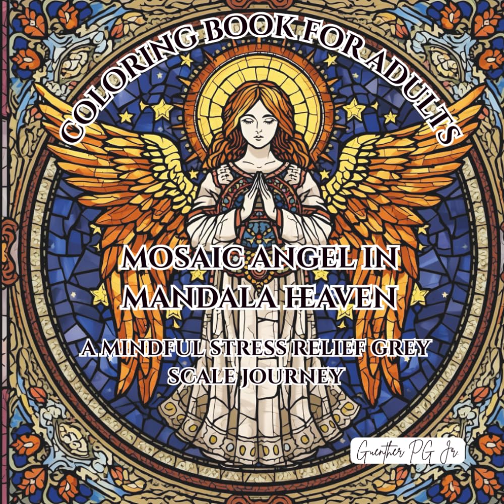 Mosaic Angel in Mandala Heaven: A Mindful Stress Relief Grey Scale Journey