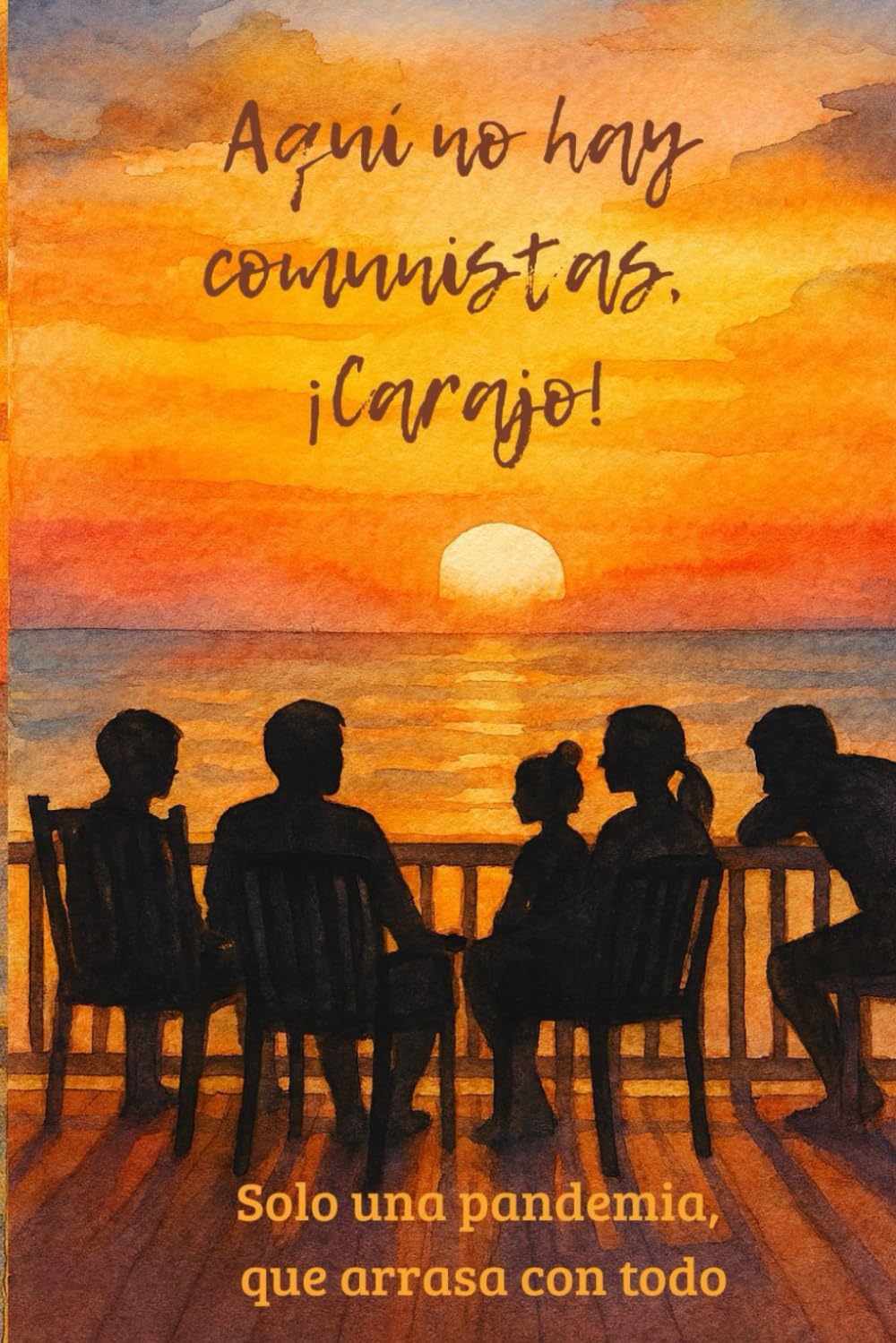 Aquí no hay comunistas, ¡Carajo!: Solo una pandemia que arrasa con todo