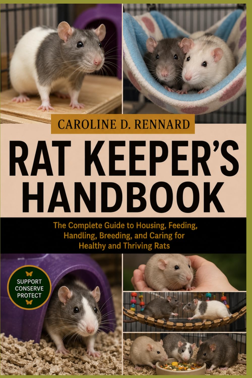 RAT KEEPER’S HANDBOOK: The Complete Guide to Housing, Feeding, Handling, Breeding, and Caring for Healthy and Thriving Rats