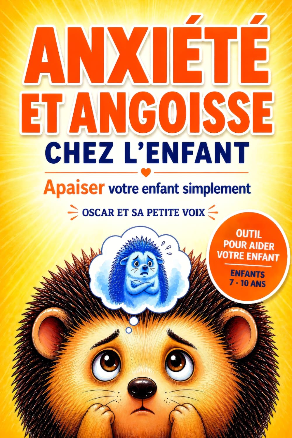 Oscar et sa petite voix Anxiété et angoisses chez l’enfant: 18 histoires illustrées pour faire face à la peur, à la pression scolaire et au regard des autres – de 7 à 10 ans (LIVRES POUR ENFANTS)