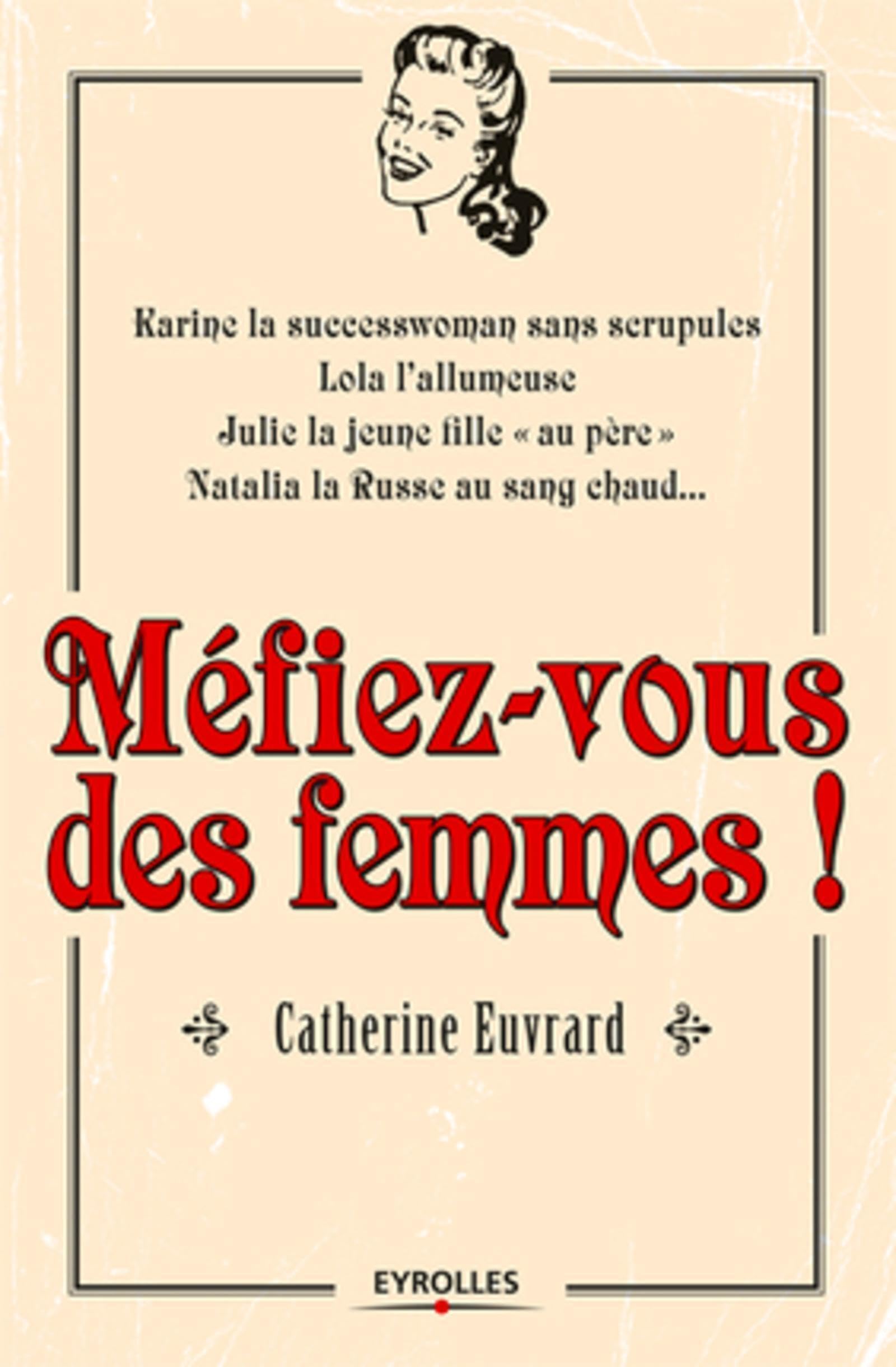 Méfiez-vous des femmes !: Karine la successwoman sans scrupules, Lola l'allu
