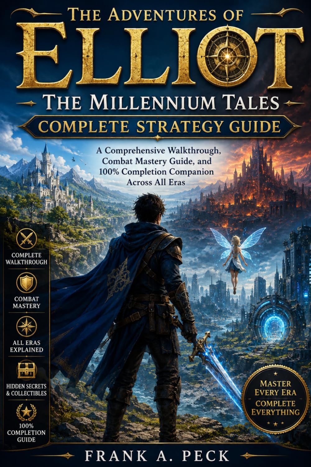 The Adventures of Elliot: The Millennium Tales – Complete Strategy Guide: A Comprehensive Walkthrough, Combat Mastery Guide, and 100% Completion Companion Across All Eras
