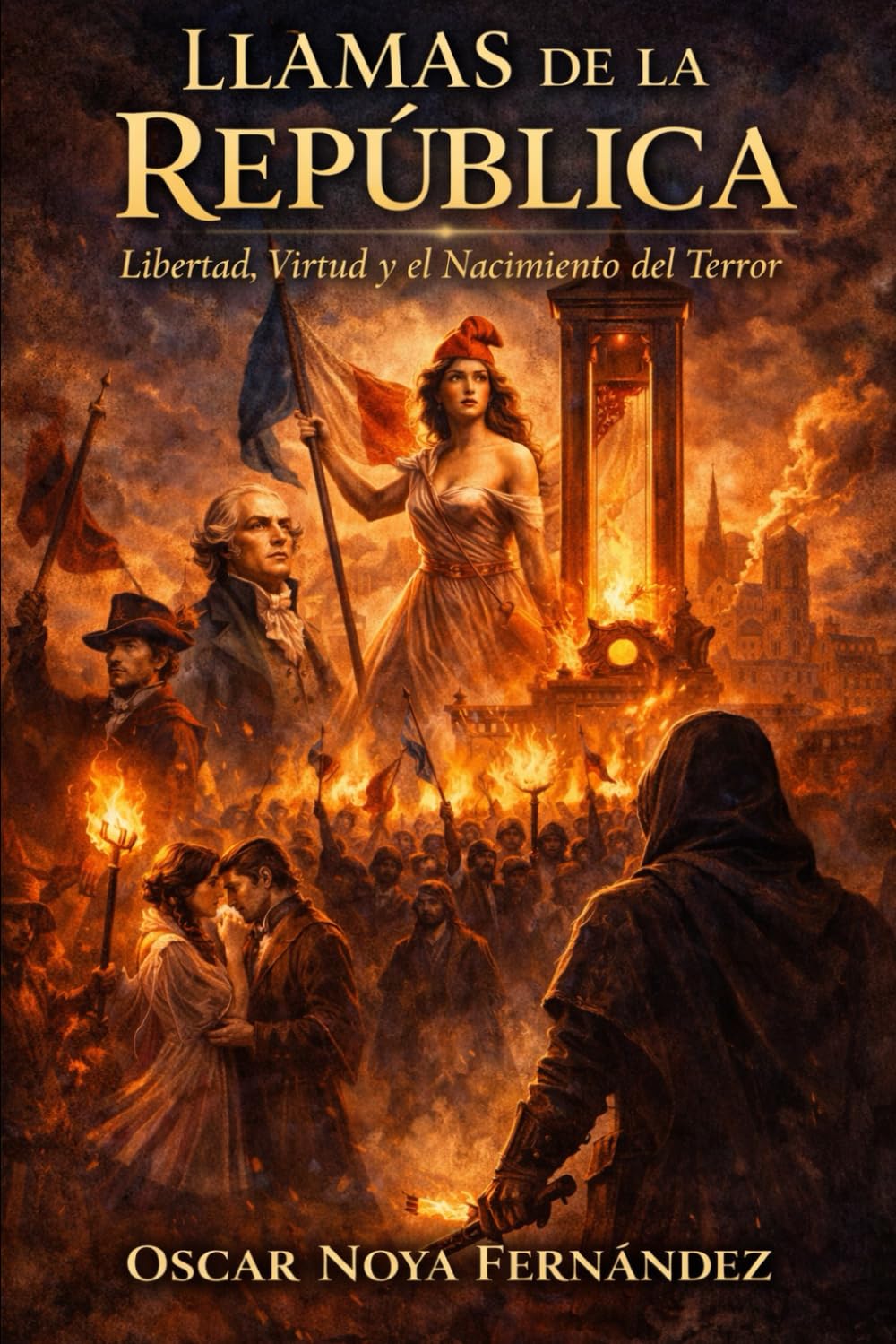 LLAMAS DE LA REPÚBLICA: libertad, virtud y el nacimiento del terror