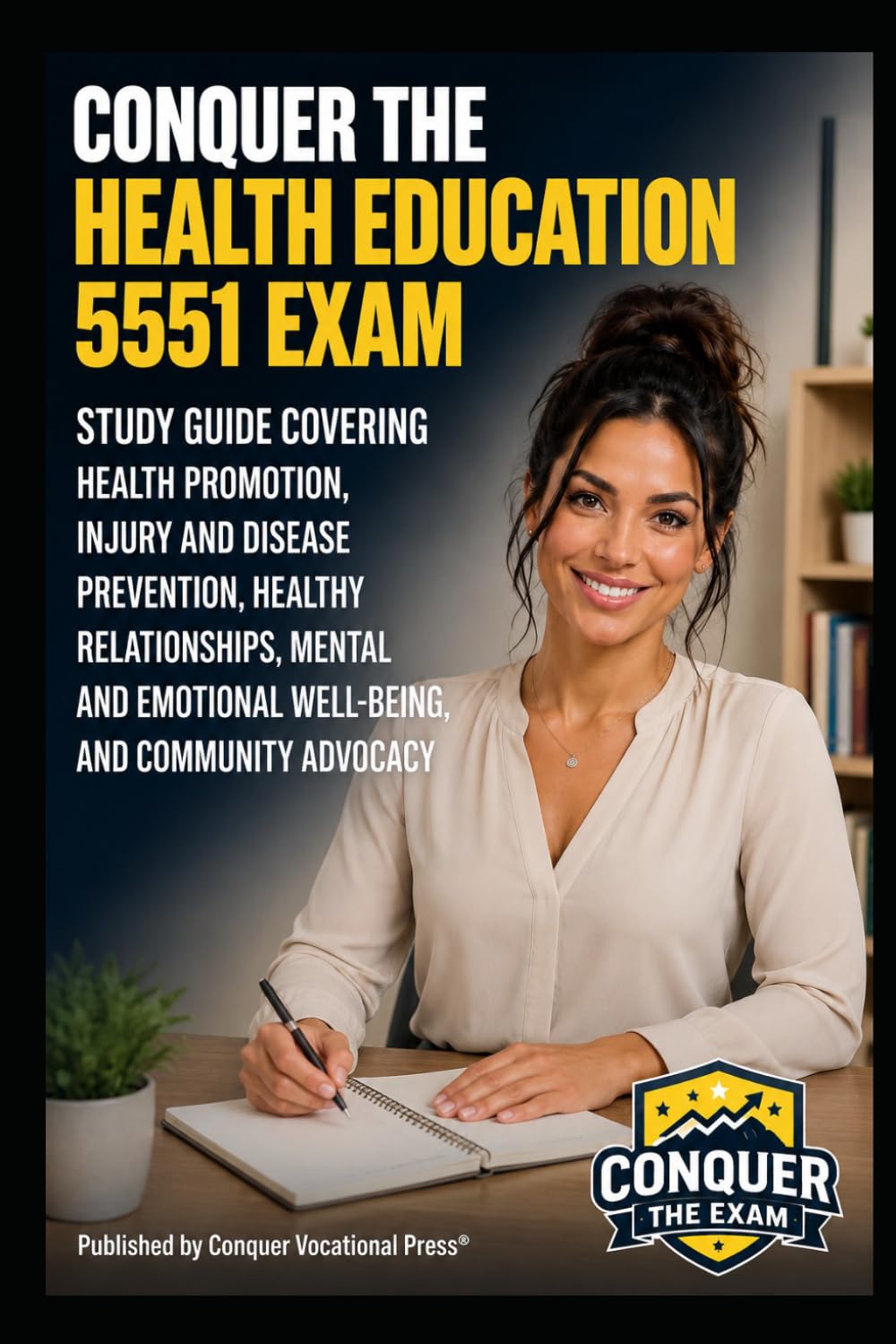 Conquer the Health Education 5551 Exam: Study Guide Covering Health Promotion, Injury and Disease Prevention, Healthy Relationships, Mental and ... (Conquer Teacher Certification Exams)