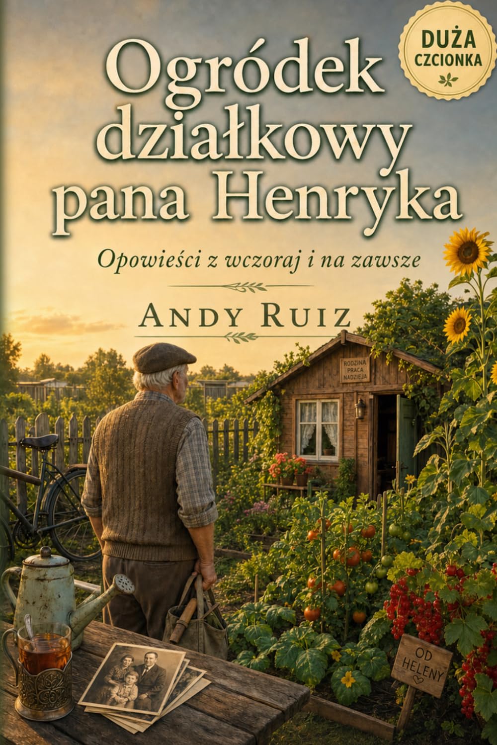 Ogródek działkowy pana Henryka: Powieść dużą czcionką dla seniorów | Krótkie rozdziały i prosty język | Ciepła historia o rodzinie, wspomnieniach i ... babci lub dziadka (Opowieści dużym drukiem)