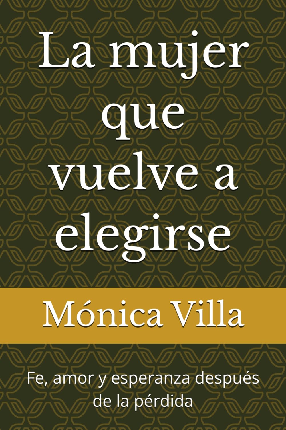 La mujer que vuelve a elegirse: Fe, amor y esperanza después de la pérdida