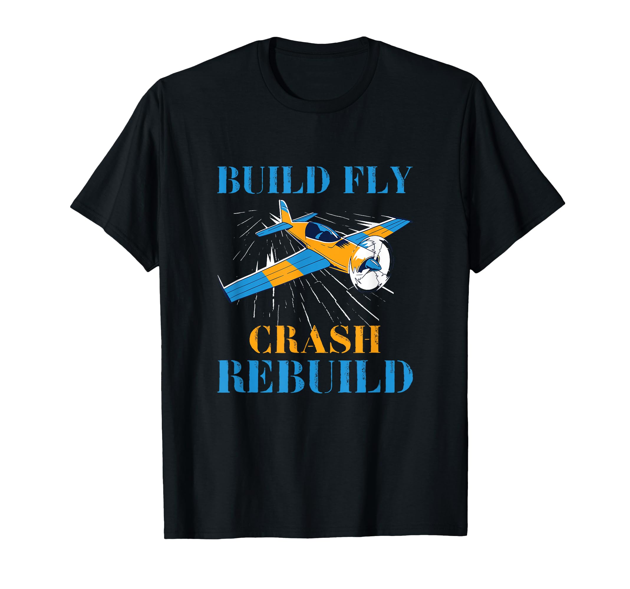 Build Fly Crash Rebuild Rc Airplane Model Pilot Design T-Shirt