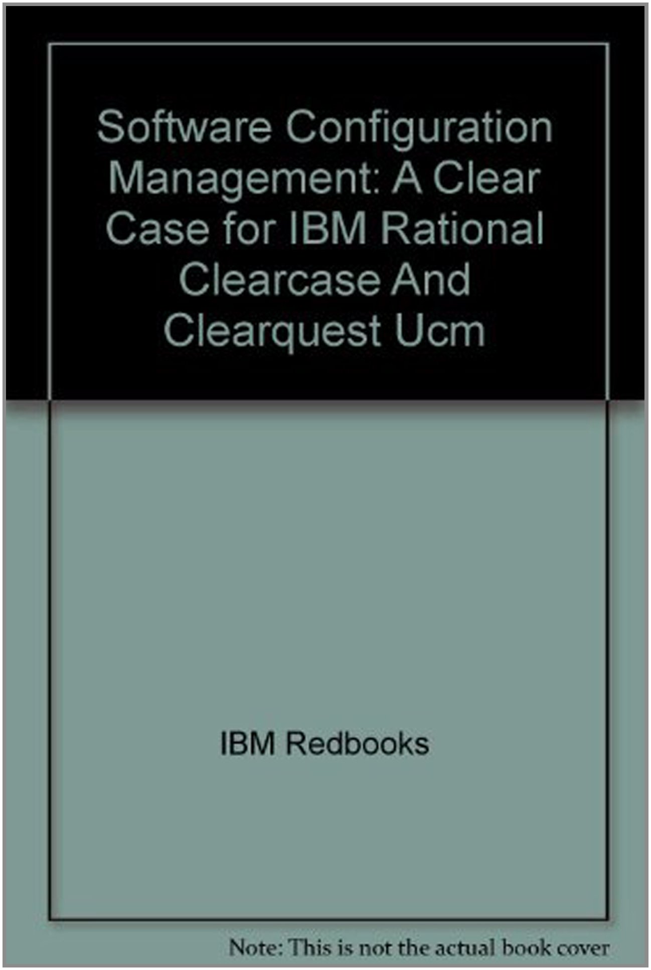 Buy Software Configuration Management: A Clear Case for IBM Rational Clearcase And Clearquest Ucm — BookShops.in