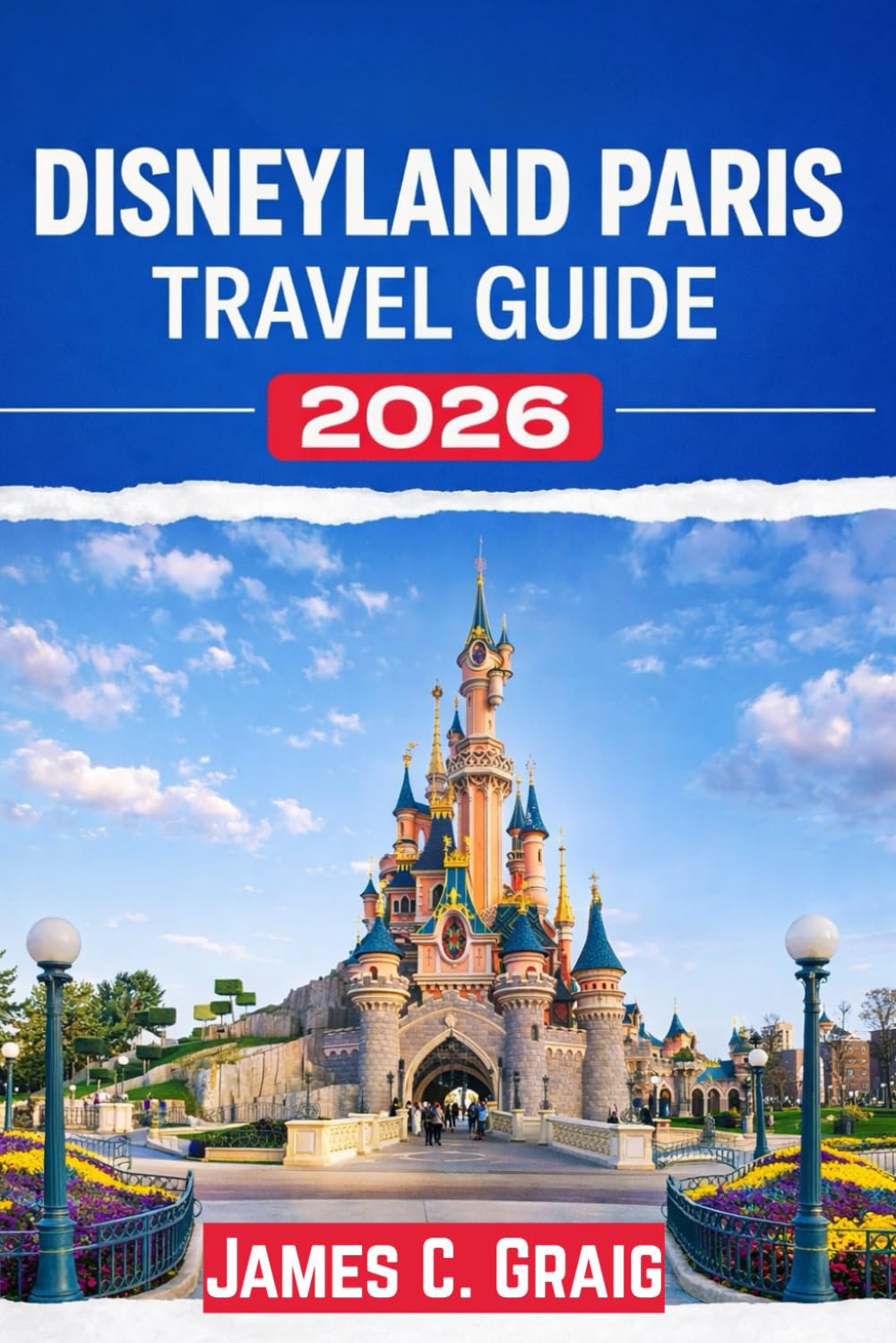 Disneyland Paris Travel Guide 2026: Insider Tips to Skip the Lines, Save Money, and Maximize Your Family Adventure
