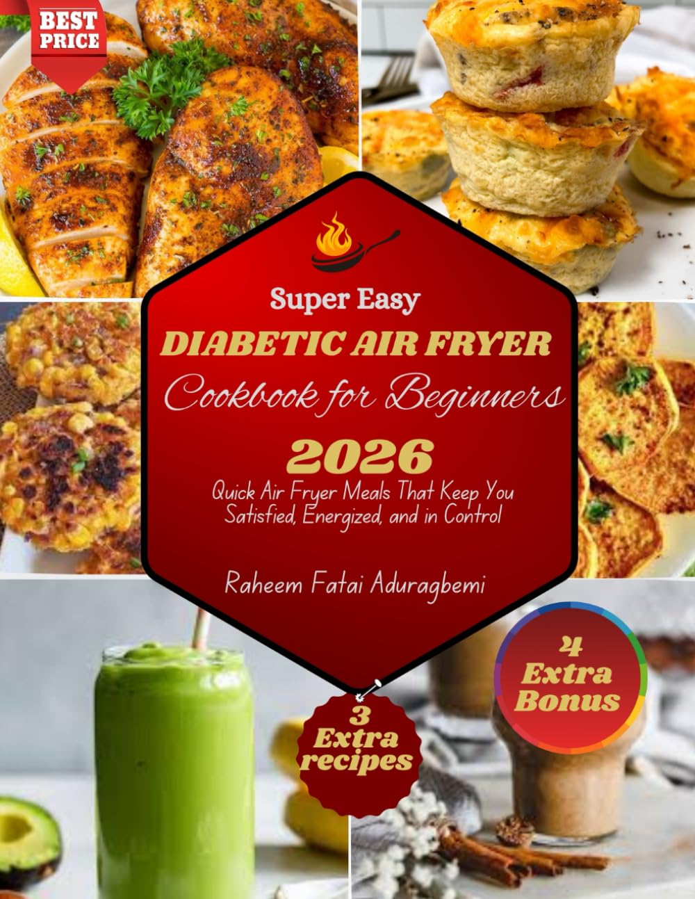 Super Easy Diabetic Air Fryer Cookbook for Beginners: Quick Air Fryer Meals That Keep You Satisfied, Energized, and in Control