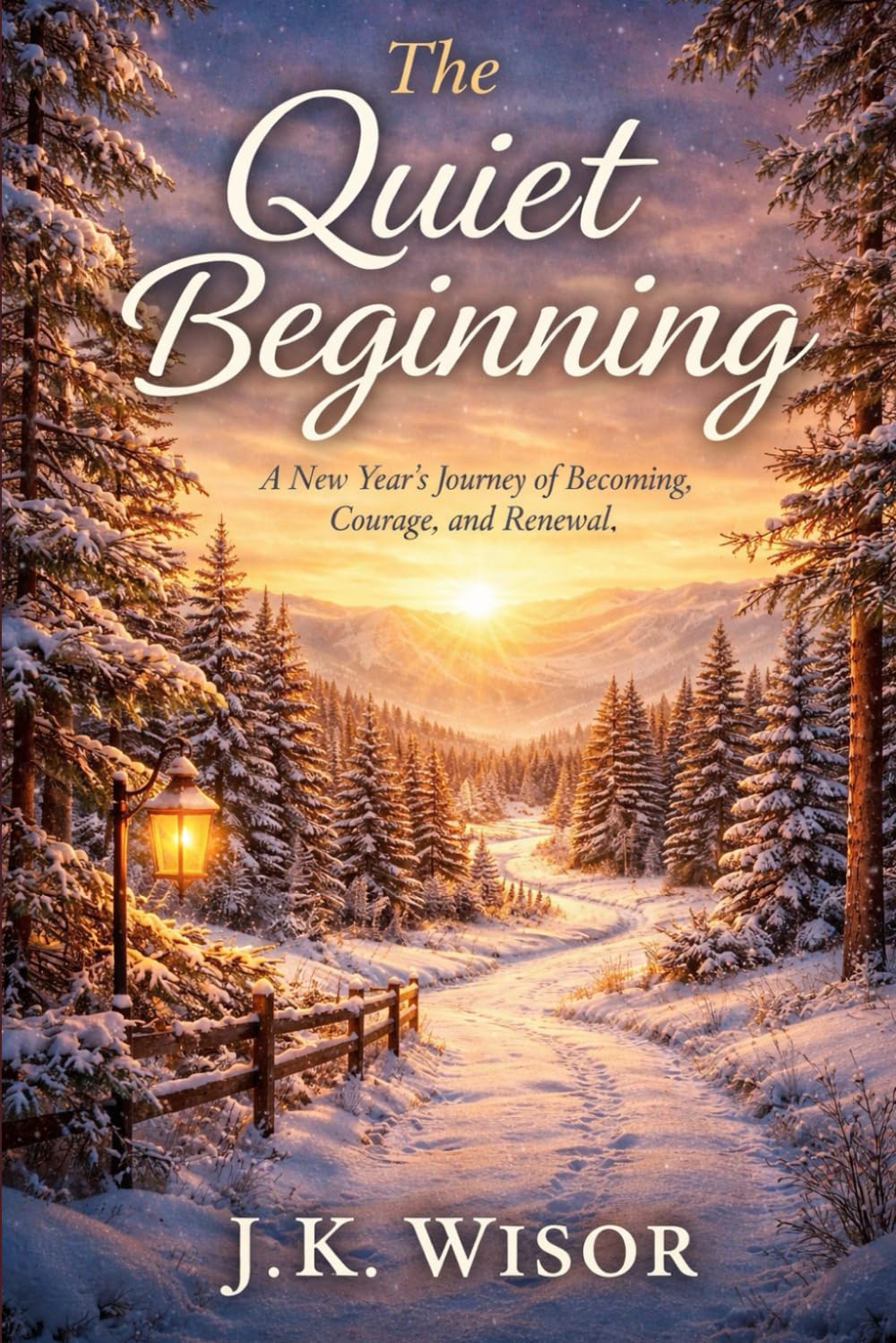 The Quiet Beginning: A New Year's Journey of Becoming, Courage, and Renewal.