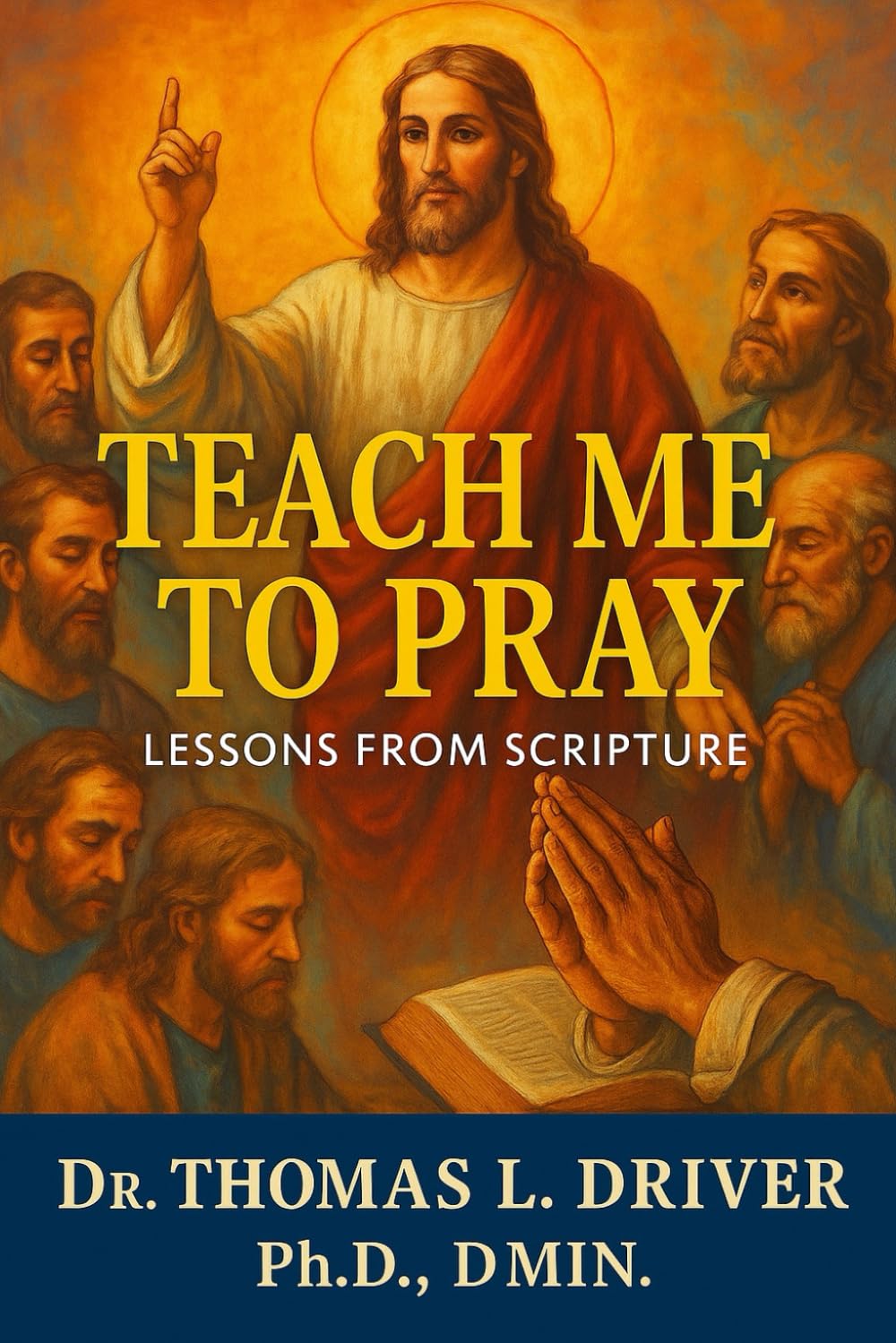 Teach Me To Pray: Lessons From Scripture (Prayer Series)