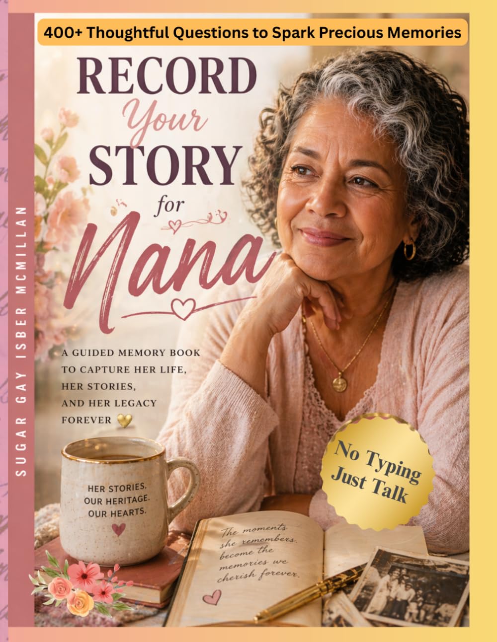 Record Your Story, Nana: 400+ Questions to Help Nana Share Her Life, Memories and Wisdom by Sugar Gay Isber McMillan (Life Answers™ Series)