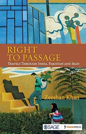 Right to Passage: Travels through India Pakistan and Iran