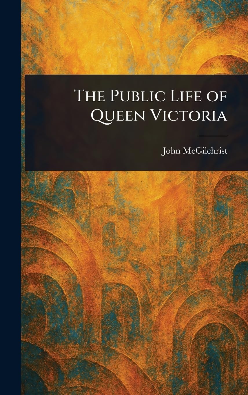 The Public Life of Queen Victoria