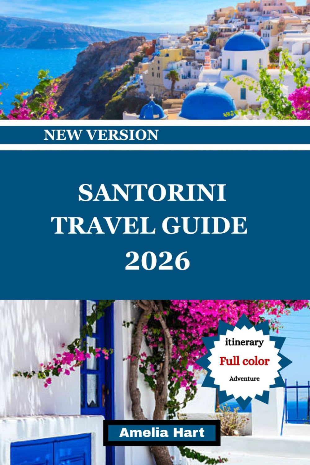 SANTORINI TRAVEL GUIDE: The Ultimate Santorini Travel Guide to Sunsets, Beaches, Food, Hotels, Culture, Hidden Gems, and Unforgettable Island Experiences in Greece.