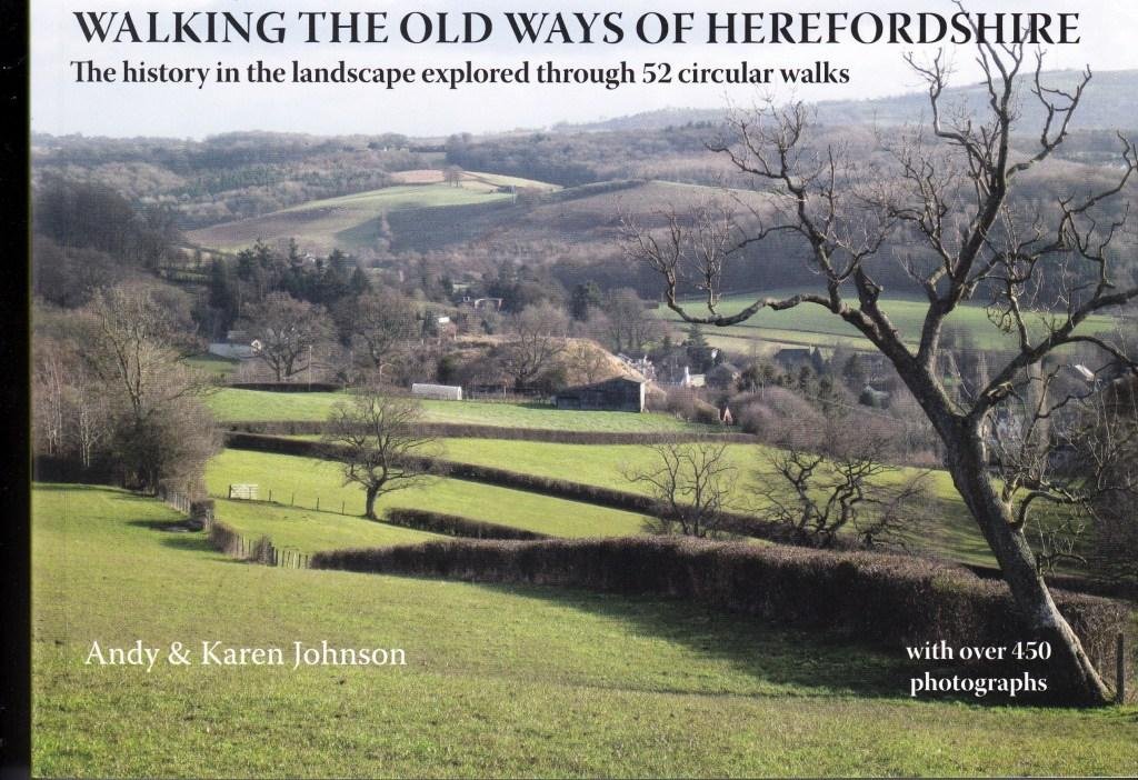 Walking the Old Ways of Herefordshire: The history in the landscape explored through 52 circular walks