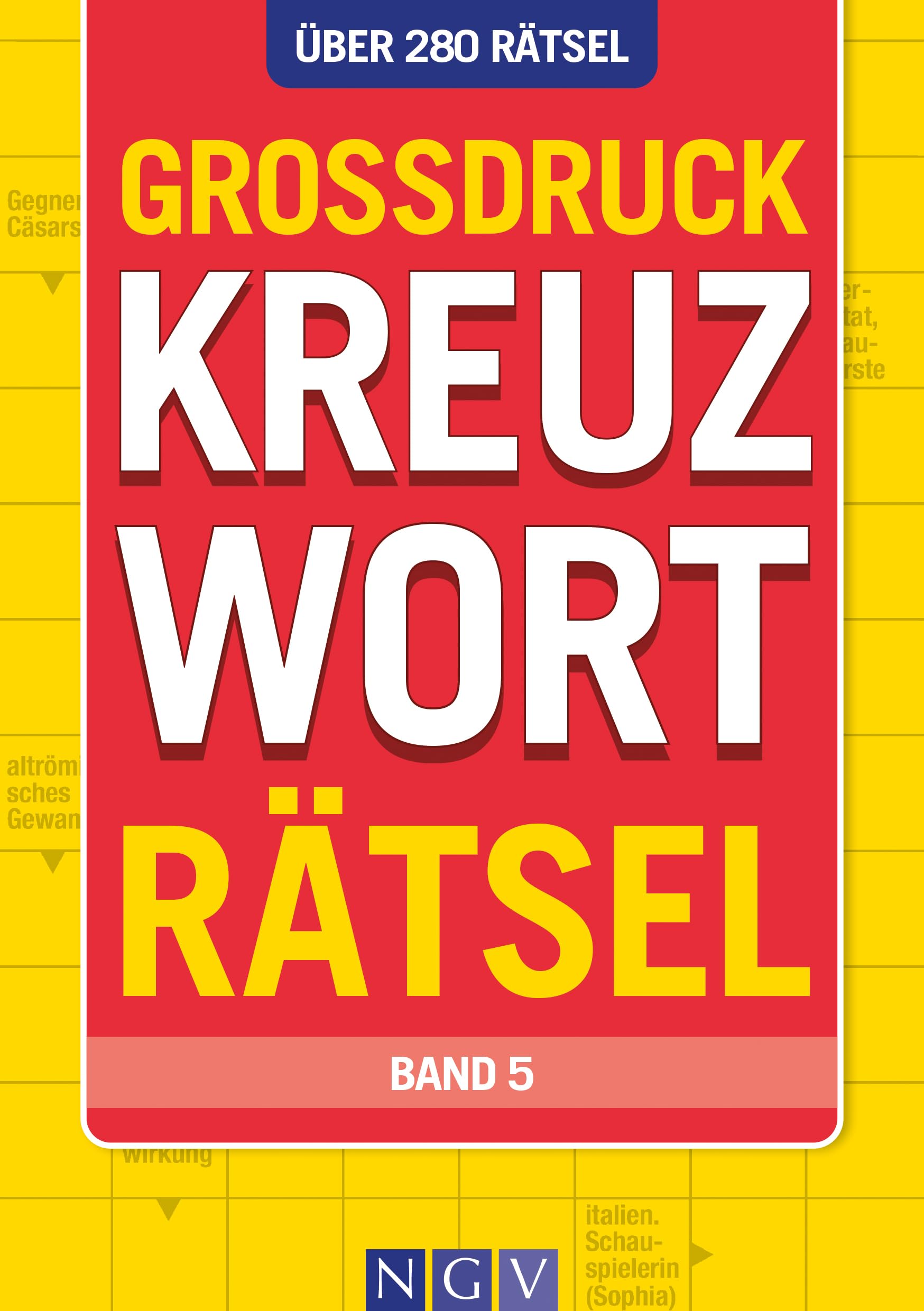 Großdruck Kreuzworträtsel - Band 5 - Über 280 Rätsel in großer Schrift für Senioren & Erwachsene: Kreuzworträtselbuch mit großem Druck zum rätseln ohne Brille I Rätselbuch
