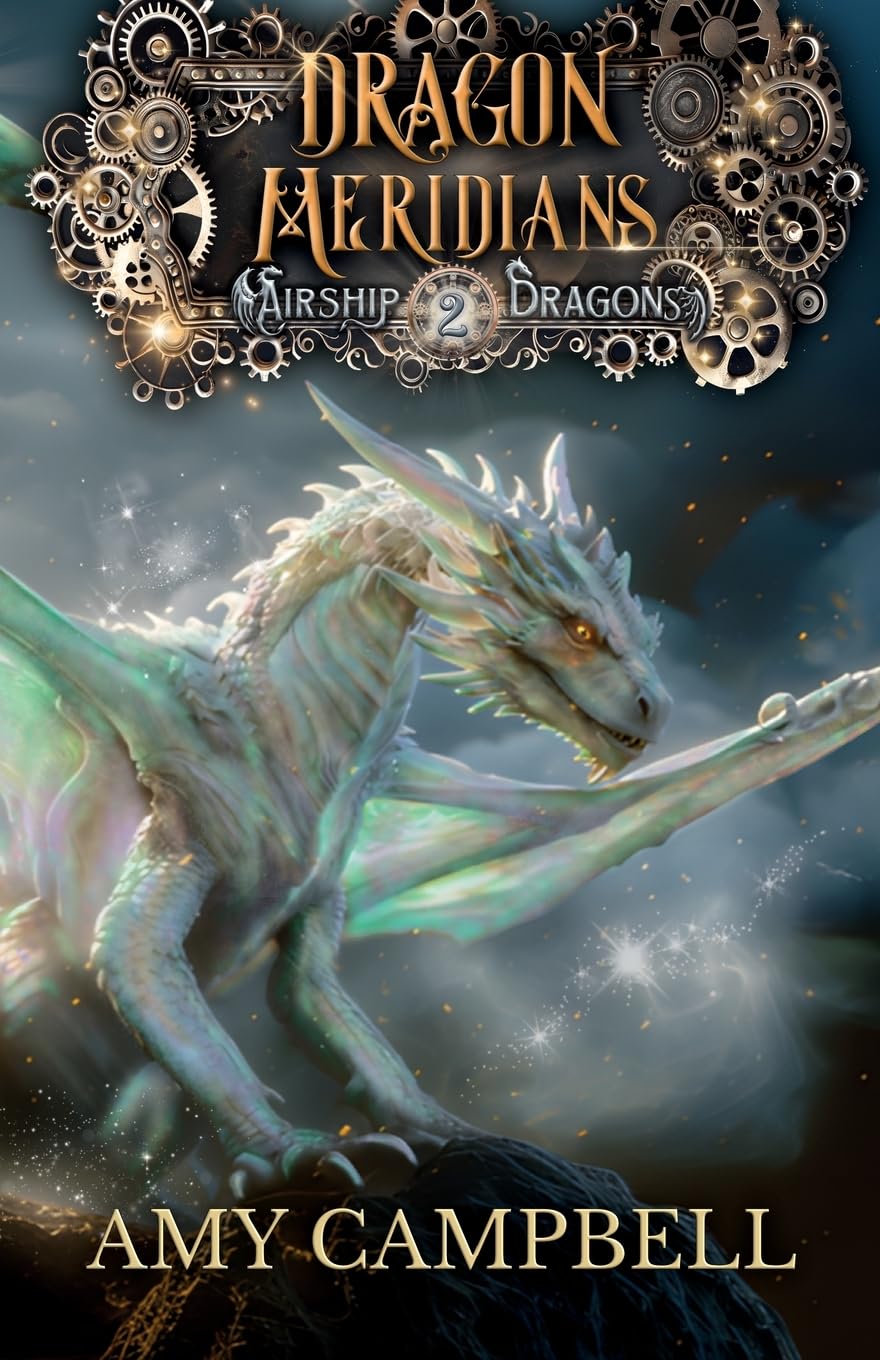 Dragon Meridians: A Steampunk Dragon Fantasy Adventure (Airship Dragons)