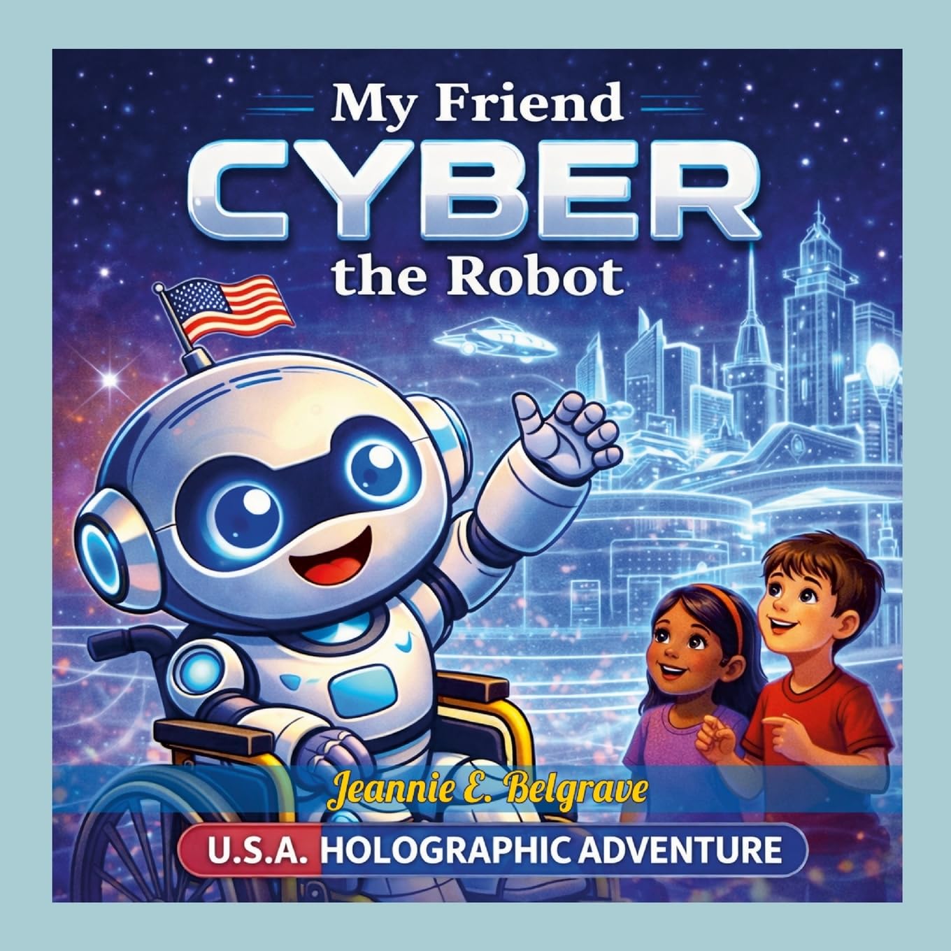 My Friend Cyber the Robot: U.S.A. Holographic Adventure