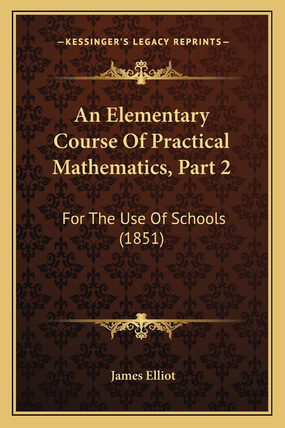 An Elementary Course Of Practical Mathematics, Part 2: For The Use Of Schools (1851)