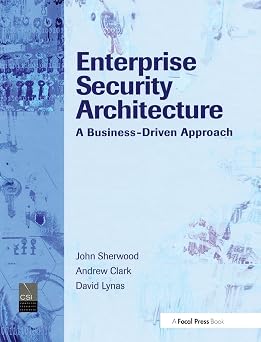 Enterprise Security Architecture A Business-Driven Approach