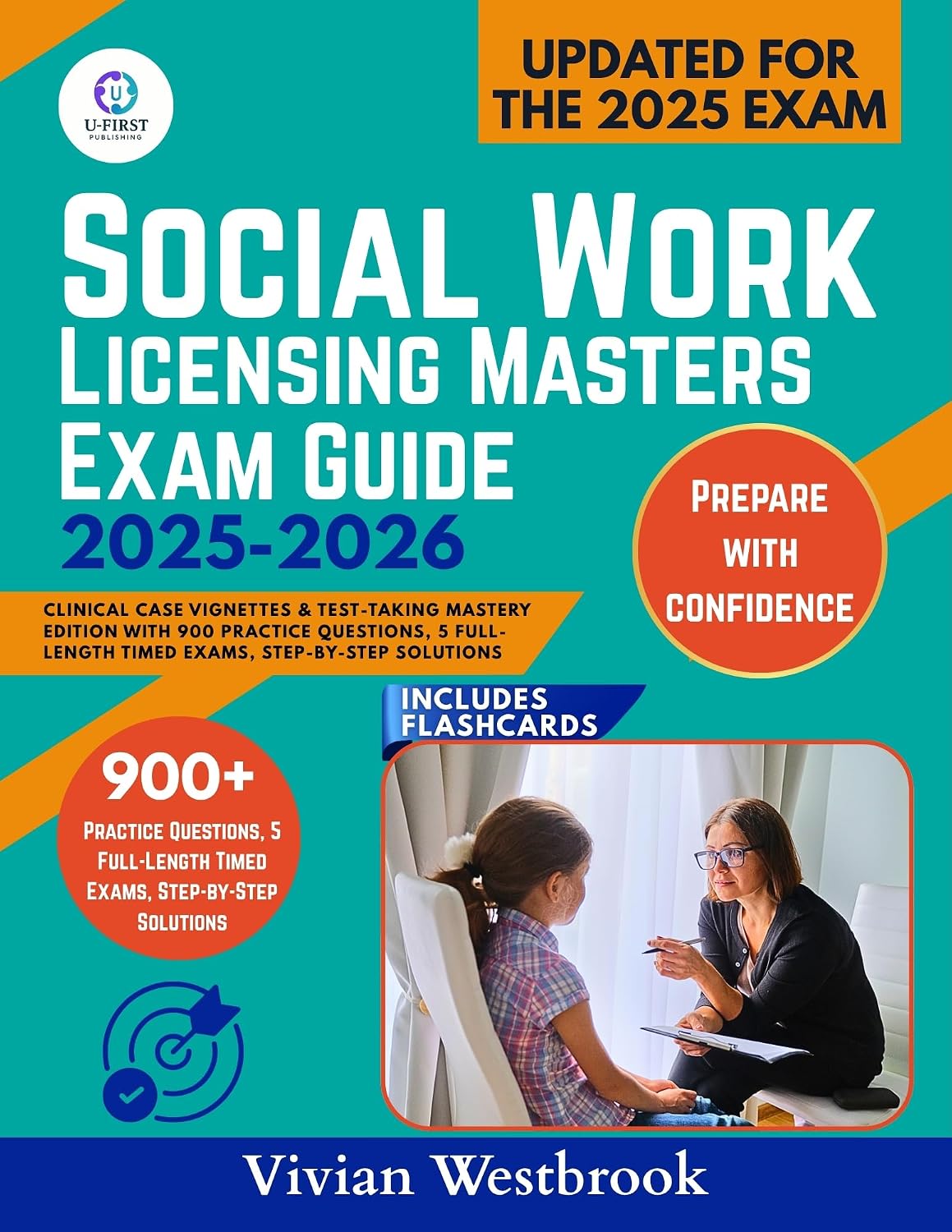 Social Work Licensing Masters Exam Guide 2025-2026: Clinical Case Vignettes & Test-Taking Mastery Edition with 900 Practice Questions, 5 Full-Length Timed Exams, Step-by-Step Solutions