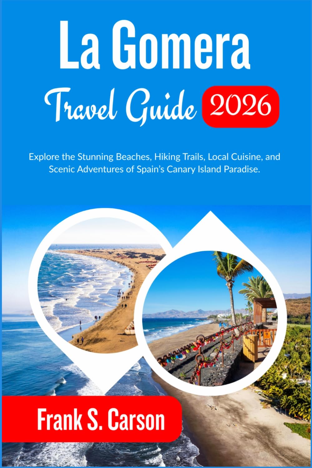La Gomera Travel Guide 2026: Explore the Stunning Beaches, Hiking Trails, Local Cuisine, and Scenic Adventures of Spain’s Canary Island Paradise.