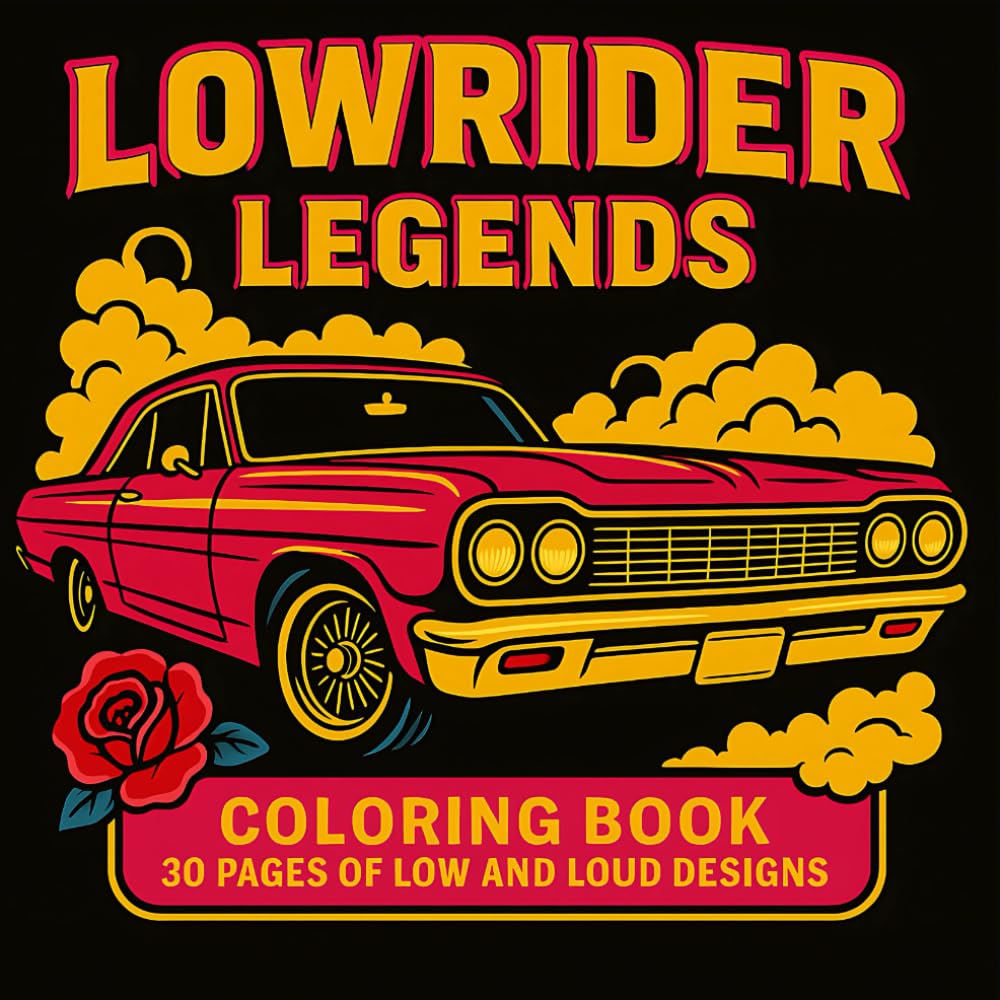 Lowrider legends Coloring Book: Low and loud Chicano-style cars — 30 coloring pages for adults, teens and kids