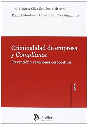 Criminalidad de empresa y compliance.: Prevención y reacciones corporativas