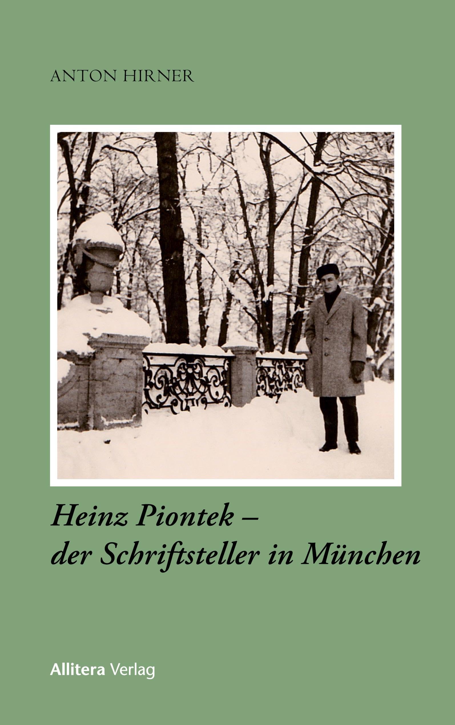 Heinz Piontek – der Schriftsteller in München : Hirner, Anton: Amazon ...