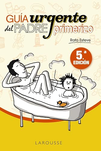 Guía urgente del padre primerizo (LAROUSSE - Libros Ilustrados/ Prácticos - Vida Saludable)