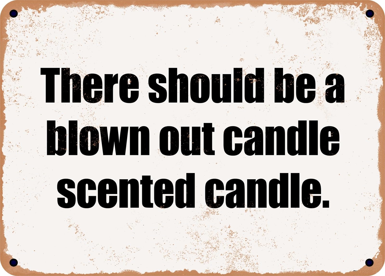 Miaomansenstore Metal Sign - There Should Be A Blown Out Candle Scented Candle Home Decor