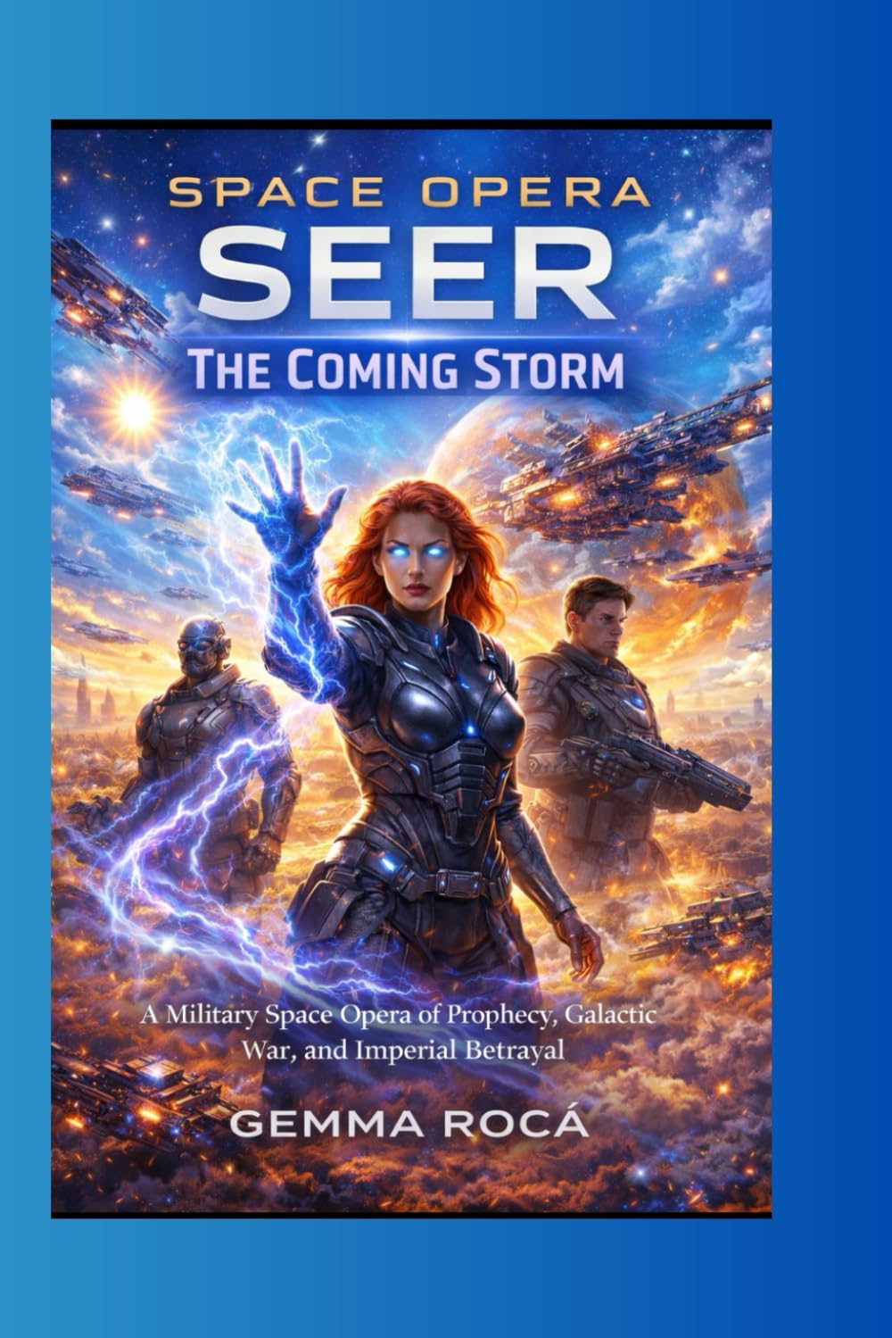 The Coming Storm: A Millitary Space Opera of Prophesy,Galactic War, and Imperial Betrayal (SPACE OPERA SEER)