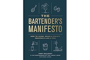 The Bartender's Manifesto: The Definitive Guide to Mixology for Beginners and Pros