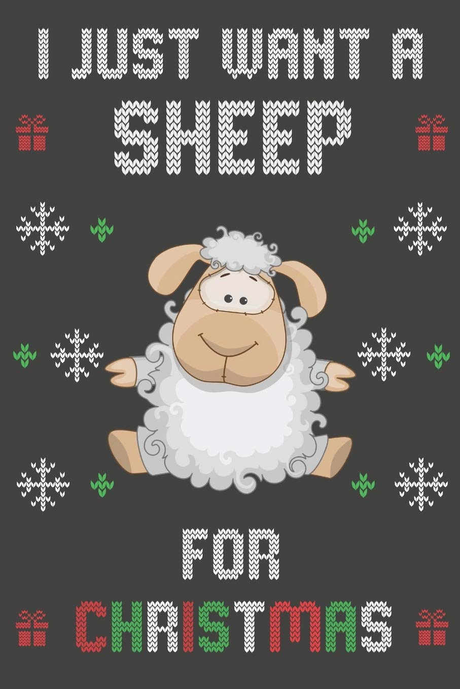 I Just Want A Sheep For Christmas: Christmas Gifts Sheep Blank Lined Notebooks, Journals, Planners and Diaries to Write In | For Sheep Lovers