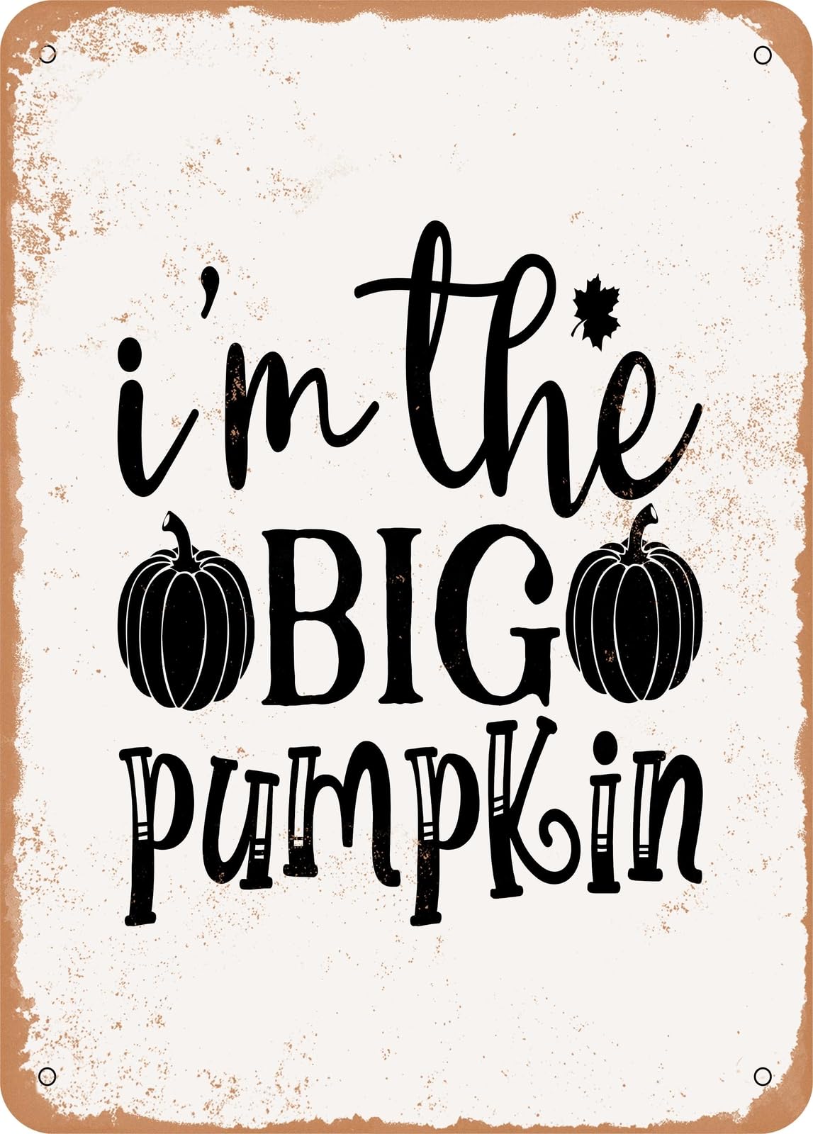Miaomansenstore Metal Sign - I'm The Big Pumpkin - Vintage Rusty Look Home Decor