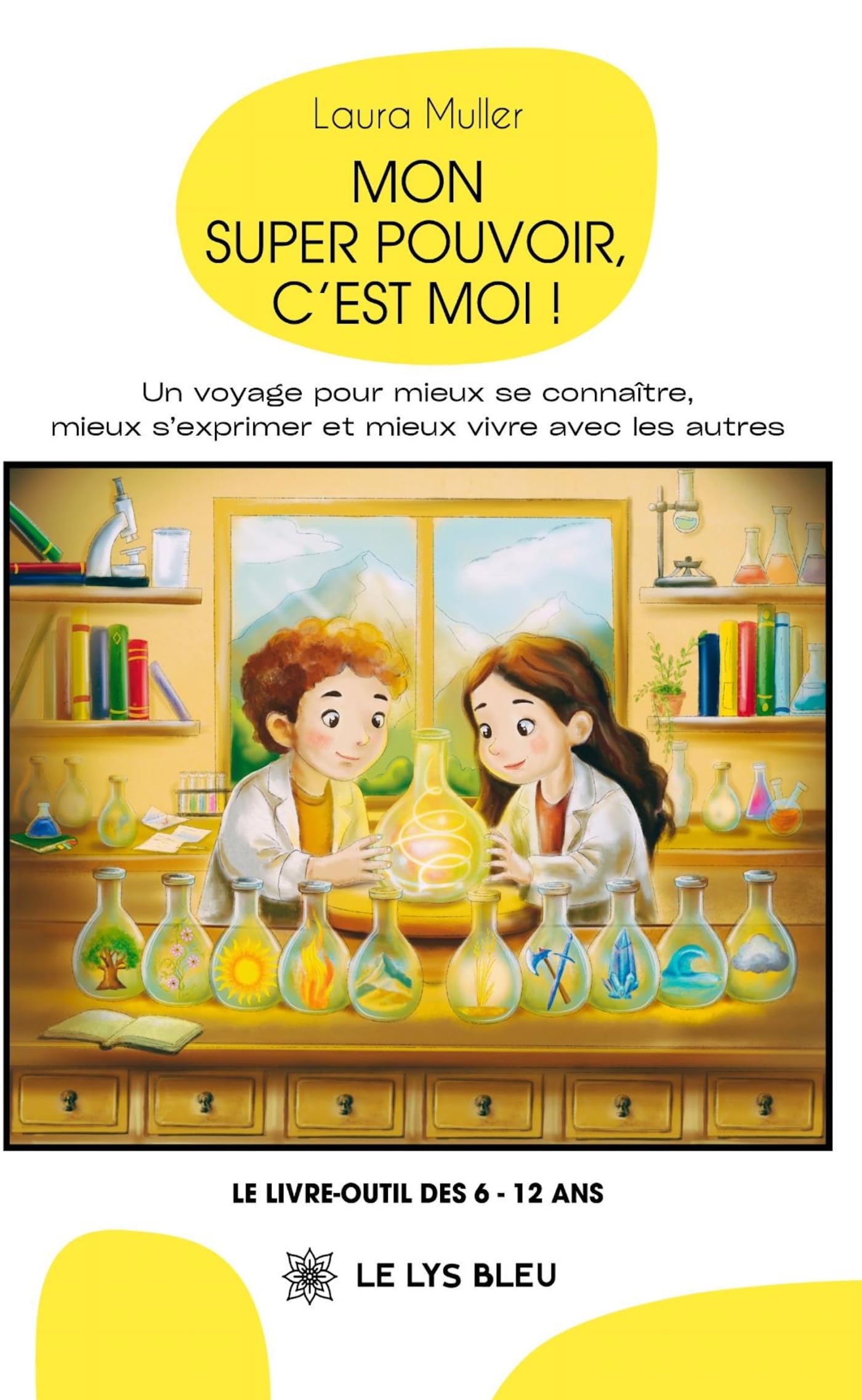 Mon super pouvoir, c'est moi !: Un voyage pour mieux se connaître, mieux s'exprimer et mieux vivre avec les autres