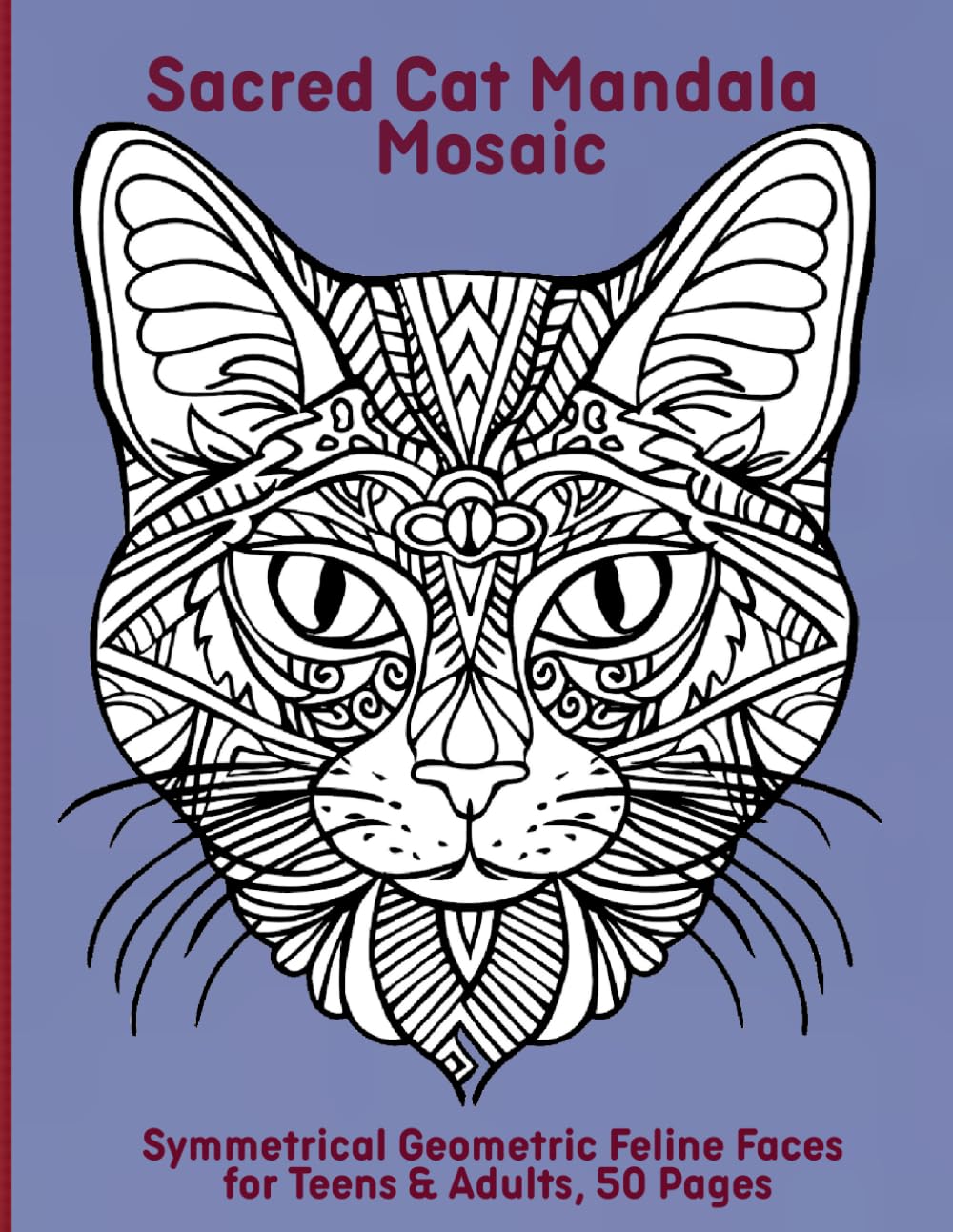 Sacred Cat Mandala Mosaic: Symmetrical Geometric Feline Faces for Teens & Adults, 50 Pages