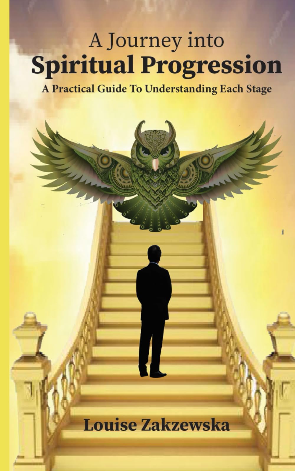 A Journey into Spiritual Progression: A Practical Guide to Understanding Each Stage (Spiritual Books by Louise Zakrzewska)