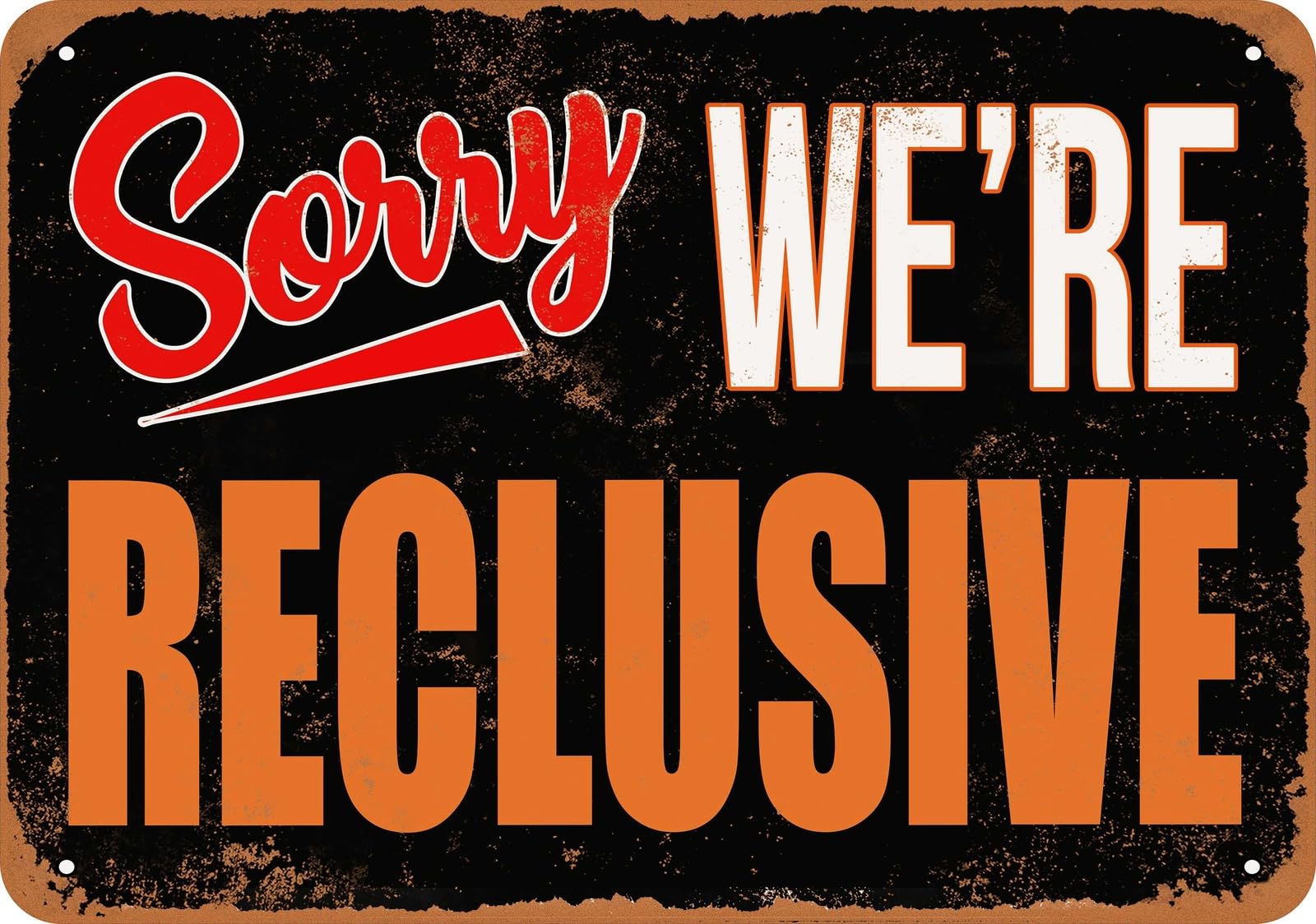 Metal Sign - SORRY, WE'RE RECLUSIVE - Vintage Look home decor