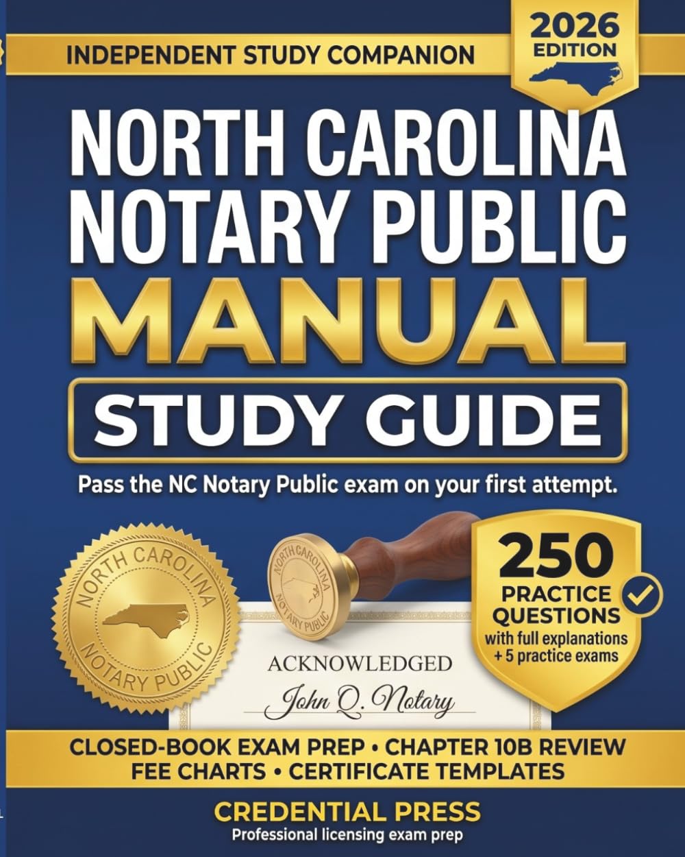 North Carolina Notary Public Manual Study Guide 2026: 250 Practice Questions, Closed-Book Exam Prep, Chapter 10B Review, Fee Charts, and Certificate Templates for the 2026 NC Notary Public Manual