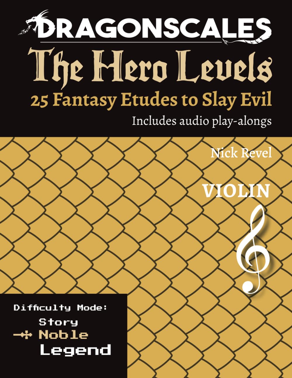 DragonScales: The Hero Levels, Violin Noble: 25 Fantasy Etudes to Slay Evil for violin, viola, and cello in Noble or Legend difficulty modes ... to ... to Slay Evil for violin, viola, and cello)      Paperback – July 1, 2024