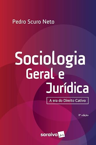 Sociologia geral e jurídica - 8ª edição de 2019: introdução ao estudo do direito, instituições jurídicas, e controle social