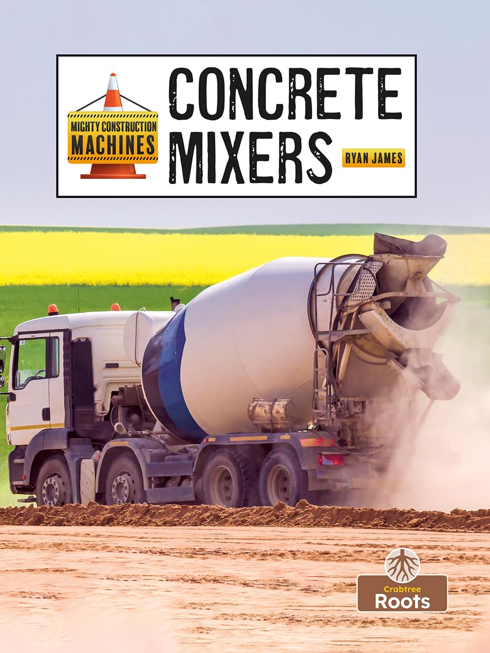 Amazon Concrete Mixers (Mighty Construction Machines) James, Ryan