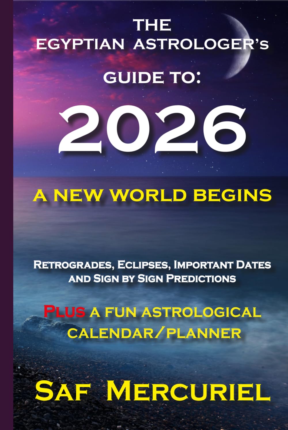 THE EGYPTIAN ASTROLOGER’s Guide to 2026: A New World Begins