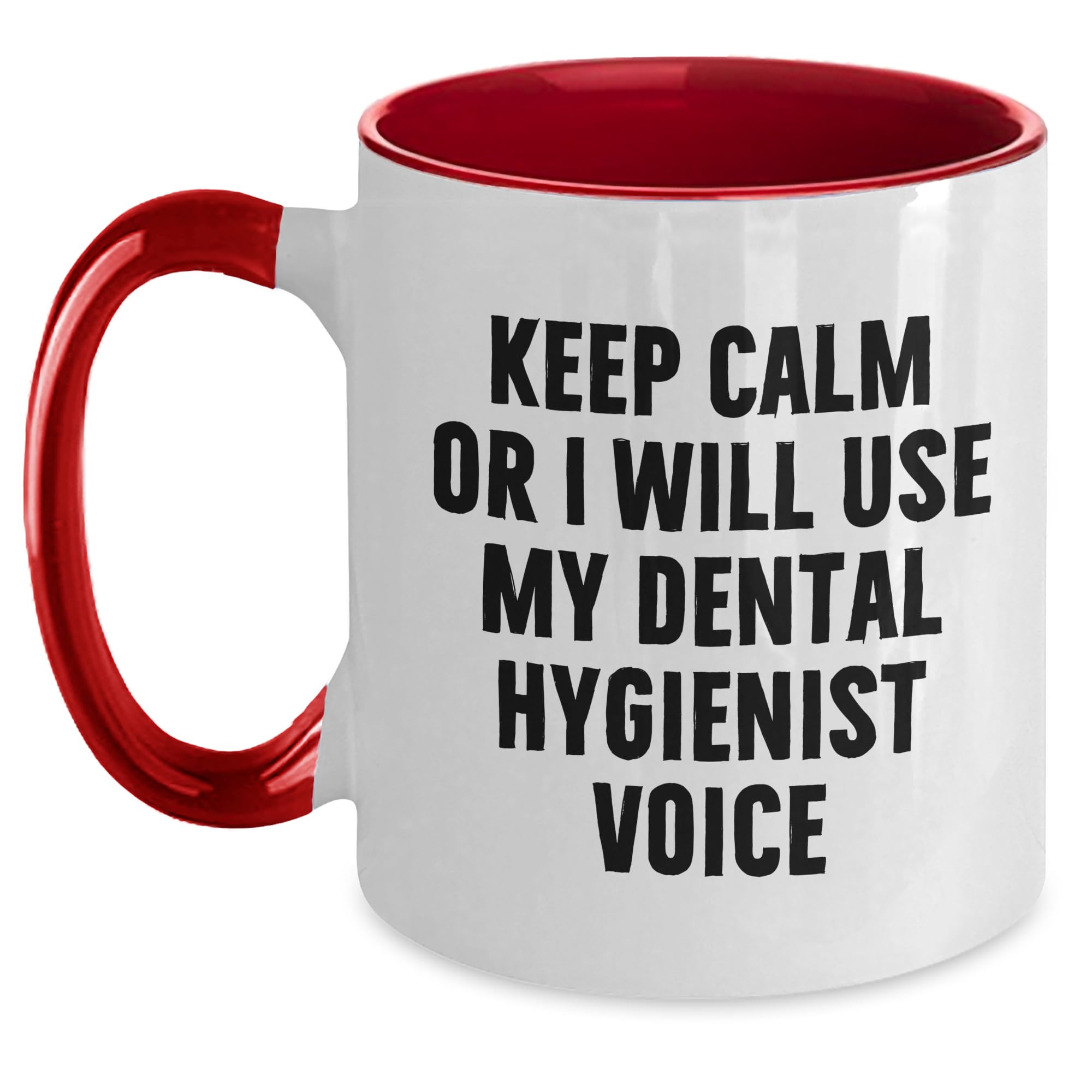 Dental Hygienist Gifts from Friends, Unique Keep Calm Or I Will Use My Dental Hygienist Voice Two Tone Coffee Mugs for Graduation